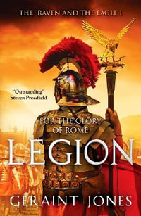 Legion : The Raven and the Eagle series - Geraint Jones