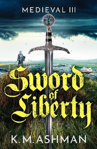 Medieval III - Sword of Liberty : Medieval Sagas - K. M. Ashman