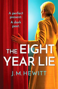 The Eight-Year Lie : A gripping and suspenseful psychological thriller - J.M. Hewitt