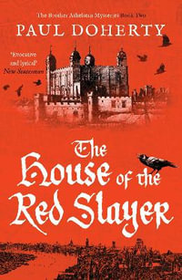 The House of the Red Slayer : The Brother Athelstan Mysteries - Paul Doherty