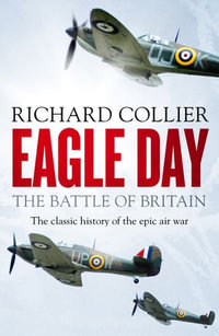 Eagle Day : The Battle of Britain - Richard Collier