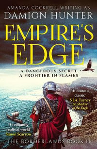 Empire's Edge : 'A brilliantly realised world' Simon Scarrow - Damion Hunter