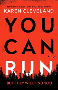 You Can Run : An unputdownable thriller - Karen Cleveland