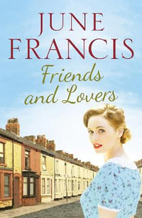 Friends and Lovers : A captivating saga of love and family - June Francis