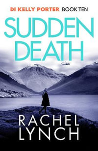 Sudden Death : Detective Kelly Porter - Rachel Lynch