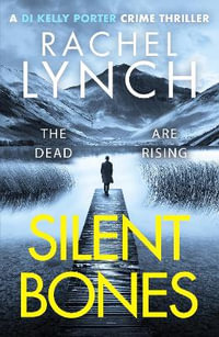Silent Bones : An addictive and gripping crime thriller - Rachel Lynch