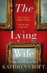 The Lying Wife : An absolutely gripping psychological thriller - Kathryn Croft