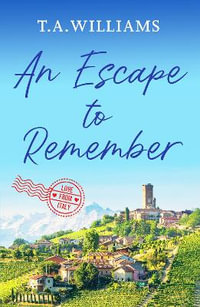 An Escape to Remember : The perfect feel-good romance - T.A. Williams