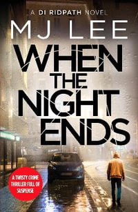 When the Night Ends : DI Ridpath Crime Thriller - M J Lee