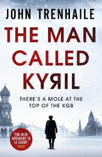 The Man Called Kyril : The General Povin trilogy - John Trenhaile