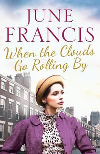 When the Clouds Go Rolling By : The Victoria Crescent Sagas - June Francis