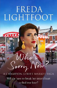 Who's Sorry Now : A Champion Street Market Saga - Freda Lightfoot