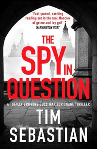 The Spy in Question : A totally gripping Cold War espionage thriller - Tim Sebastian