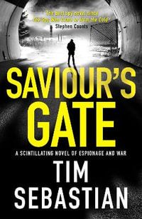 Saviour's Gate : A scintillating novel of espionage and war - Tim Sebastian