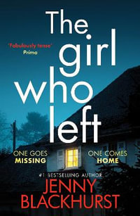 The Girl Who Left : 'A fabulously tense thriller' Prima - Jenny Blackhurst