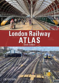 London Railway Atlas 6th Edition - Joe Brown