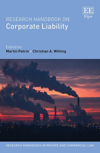 Research Handbook on Corporate Liability : Research Handbooks in Private and Commercial Law series - Martin Petrin