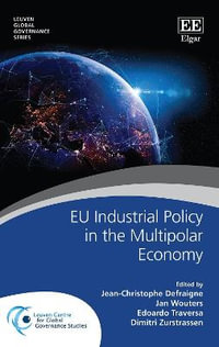 EU Industrial Policy in the Multipolar Economy : Leuven Global Governance series - Jean-Christophe Defraigne