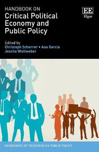 Handbook on Critical Political Economy and Public Policy : Handbooks of Research on Public Policy series - Christoph Scherrer