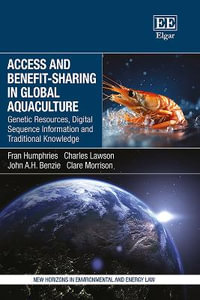 Access and Benefit-sharing in Global Aquaculture : Genetic Resources, Digital Sequence Information and Traditional Knowledge - Fran Humphries