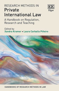 Research Methods in Private International Law : A Handbook on Regulation, Research and Teaching - Xandra Kramer