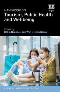 Handbook on Tourism, Public Health and Wellbeing : Research Handbooks in Tourism - Robin Nunkoo