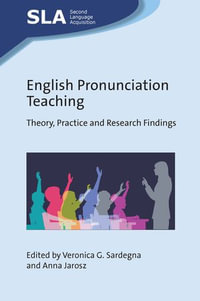 English Pronunciation Teaching : Theory, Practice and Research Findings - Veronica G. Sardegna