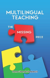 Multilingual Teaching : The Missing Piece - Roma Chumak-Horbatsch