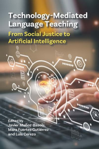 Technology-Mediated Language Teaching : From Social Justice to Artificial Intelligence - Javier Munoz-Basols