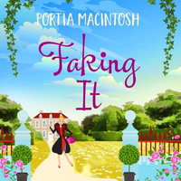 Faking It : A laugh-out-loud fish out of water romantic comedy from MILLION-COPY BESTSELLER Portia MacIntosh - Portia MacIntosh