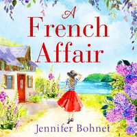 A French Affair : The perfect escapist read from bestseller Jennifer Bohnet - Jennifer Bohnet