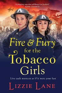 Fire and Fury for the Tobacco Girls - Lizzie Lane