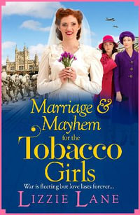 Marriage and Mayhem for the Tobacco Girls - Lizzie Lane