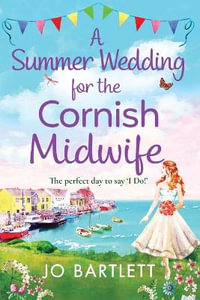 A Summer Wedding For The Cornish Midwife - Jo Bartlett