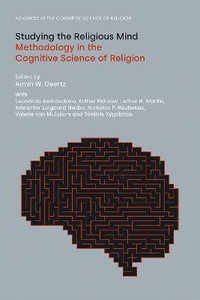 Studying the Religious Mind : Methodology in the Cognitive Science of Religion - Armin W Geertz