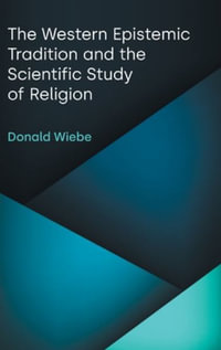 The Western Epistemic Tradition and the Scientific Study of Religion - Donald Wiebe