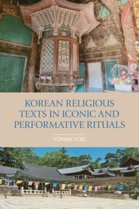 Korean Religious Texts in Iconic and Performative Rituals : Comparative Research on Iconic and Performative Texts - Yoo