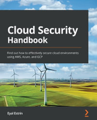 Cloud Security Handbook : Find out how to effectively secure cloud environments using AWS, Azure, and GCP - Eyal Estrin