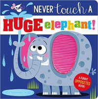 Never Touch a Huge Elephant! : Never Touch - Rosie Greening