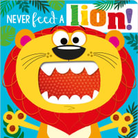 Never Feed a Lion! : Never Touch - Rosie Greening