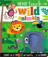 Never Touch the Wild Animals : Never Touch the - Make Believe Ideas