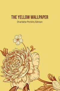 The Yellow Wallpaper - Charlotte Perkins Gilman