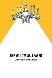 The Yellow Wallpaper - Charlotte Perkins Gilman