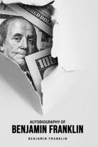 Autobiography of Benjamin Franklin - Benjamin Franklin