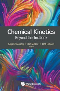 Chemical Kinetics : Beyond the Textbook - Katja Lindenberg