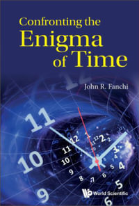 Confronting the Enigma of Time - John R. Fanchi