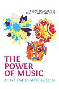 The Power of Music : An Exploration of the Evidence - Susan Hallam