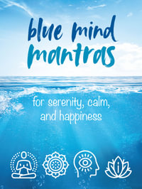 Blue Mind Mantras : For serenity, calm, and happiness - CICO Books