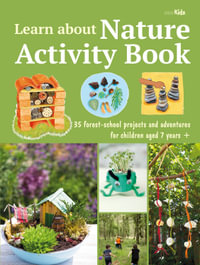 Learn about Nature Activity Book : 35 forest-school projects and adventures for children aged 7 years+ - CICO Kidz