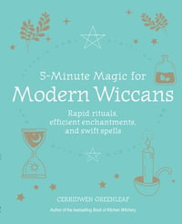 5-Minute Magic for Modern Wiccans - Cerridwen Greenleaf